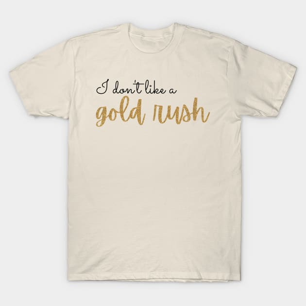 Gold rush t shirt discount